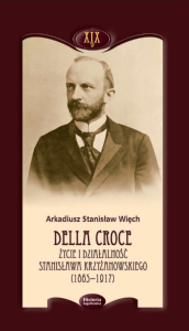 Della Croce. Życie i działalność Stanisława Krzyżanowskiego (1865-1917)