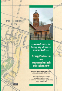 Wiadomo, że tutaj dobrze się mieszkało... Stary Prokocim we wspomnieniach mieszkańców