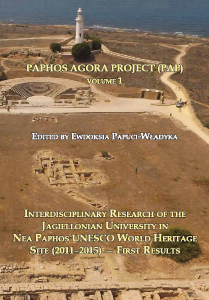 Paphos Agora Project. Vol. I - Interdisciplinary Research of the Jagiellonian University in Nea Paphos UNESCO World Heritage Site (2011-2015) – First Results