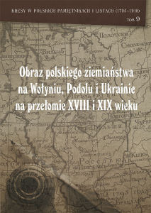 Obraz polskiego ziemiaństwa na Wołyniu, Podolu i Ukrainie na przełomie XVIII i XIX wieku w świetle korespondencji A. Pruszyńskiego i A. Mikoszewskiego