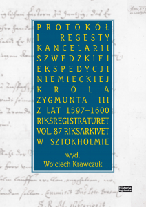 Protokół i regesty kancelarii szwedzkiej ekspedycji niemieckiej króla Zygmunta III z lat 1597-1600