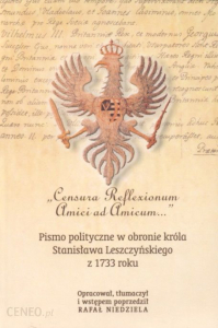 „Censura Reflexionum Amici ad Amicum…” Pismo polityczne w obronie króla Stanisława Leszczyńskiego,