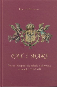 Pax i Mars. Polsko-hiszpańskie relacje polityczne w latach 1632 – 1648